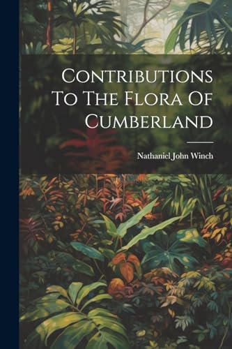 Imagen de archivo de Contributions To The Flora Of Cumberland a la venta por PBShop.store US