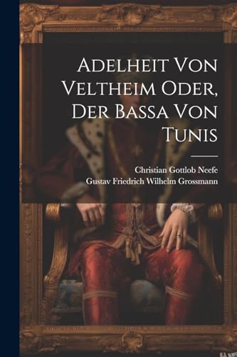 Stock image for Adelheit von Veltheim oder, der Ba a von Tunis for sale by THE SAINT BOOKSTORE