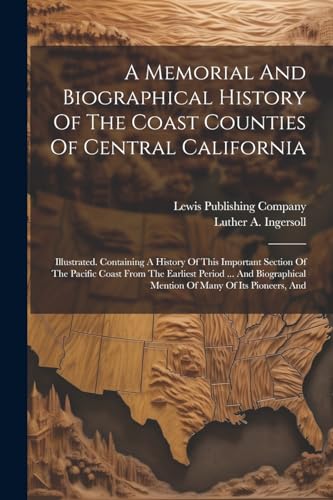 Beispielbild fr A A Memorial And Biographical History Of The Coast Counties Of Central California zum Verkauf von PBShop.store US