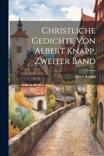 Stock image for Christliche Gedichte von Albert Knapp, Zweiter Band for sale by PBShop.store US