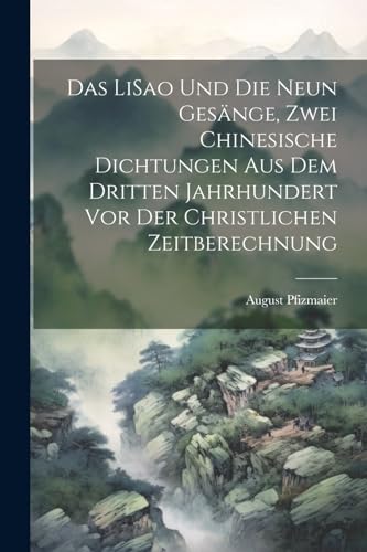 9781022602045: Das LiSao und die neun Gesnge, zwei chinesische Dichtungen aus dem dritten Jahrhundert vor der christlichen Zeitberechnung