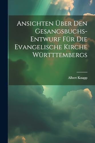 Stock image for Ansichten ?ber den Gesangsbuchs-Entwurf f?r die evangelische Kirche W?rtttembergs for sale by PBShop.store US