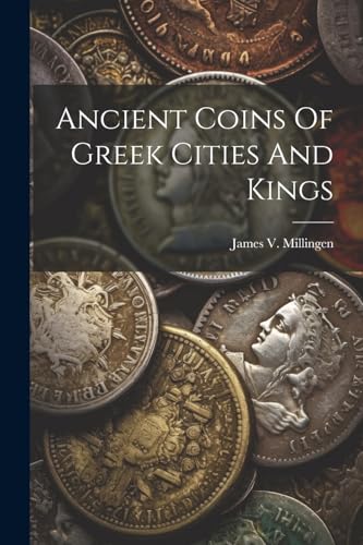 Imagen de archivo de Ancient Coins Of Greek Cities And Kings a la venta por GreatBookPrices
