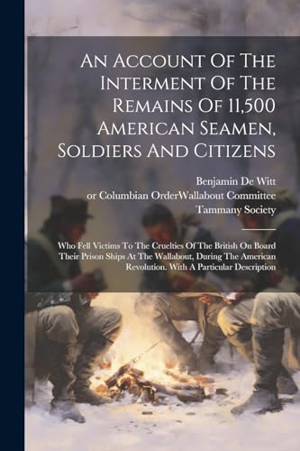 Stock image for An An Account Of The Interment Of The Remains Of 11,500 American Seamen, Soldiers And Citizens for sale by PBShop.store US