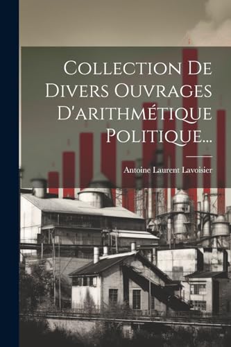 Beispielbild fr Collection De Divers Ouvrages D'arithm?tique Politique. zum Verkauf von PBShop.store US