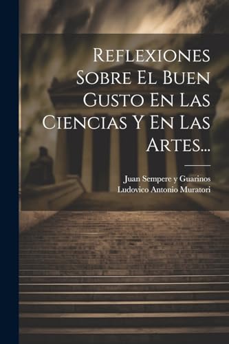 9781022603219: Reflexiones Sobre El Buen Gusto En Las Ciencias Y En Las Artes...