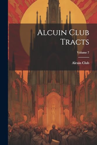 Beispielbild fr Alcuin Club Tracts; Volume 7 zum Verkauf von PBShop.store US