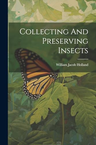 9781022604940: Collecting And Preserving Insects