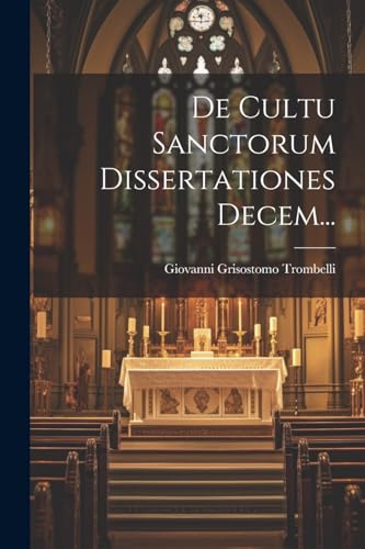 Stock image for De Cultu Sanctorum Dissertationes Decem. for sale by PBShop.store US