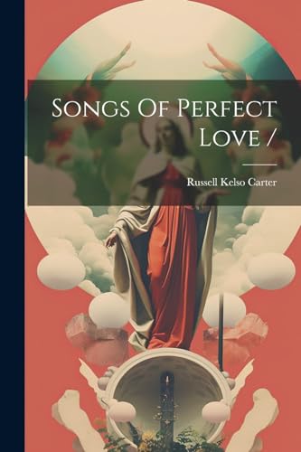Imagen de archivo de Songs Of Perfect Love / a la venta por THE SAINT BOOKSTORE