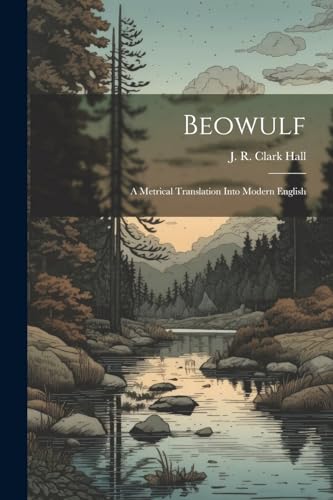 Stock image for Beowulf; A Metrical Translation Into Modern English for sale by GreatBookPrices
