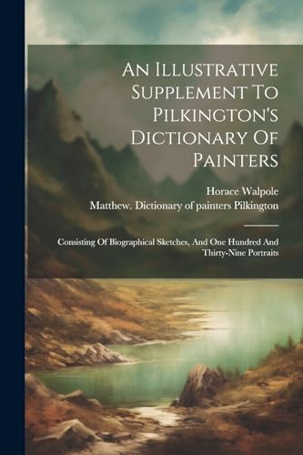 Imagen de archivo de An An Illustrative Supplement To Pilkington's Dictionary Of Painters a la venta por PBShop.store US