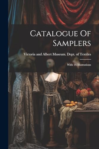 Imagen de archivo de Catalogue Of Samplers: With 16 Illustrations a la venta por GreatBookPrices