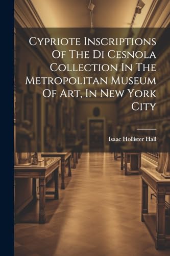 Beispielbild fr Cypriote Inscriptions Of The Di Cesnola Collection In The Metropolitan Museum Of Art, In New York City zum Verkauf von PBShop.store US