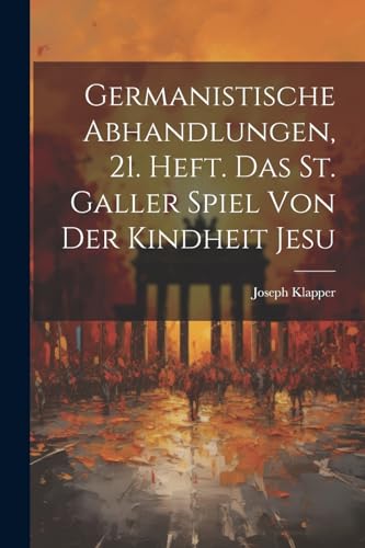 Stock image for Germanistische Abhandlungen, 21. Heft. Das St. Galler Spiel von der Kindheit Jesu for sale by PBShop.store US