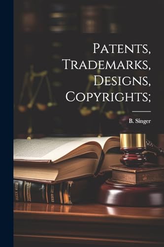 Stock image for Patents, Trademarks, Designs, Copyrights; for sale by GreatBookPrices