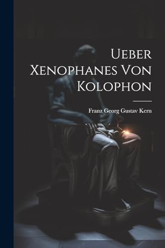 Stock image for Ueber Xenophanes Von Kolophon [microform] for sale by THE SAINT BOOKSTORE
