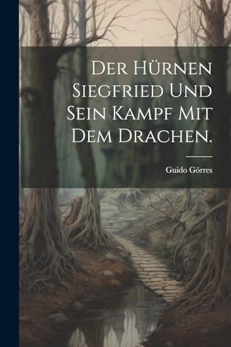 Beispielbild fr Der hrnen Siegfried und sein Kampf mit dem Drachen. (German Edition) zum Verkauf von Ria Christie Collections