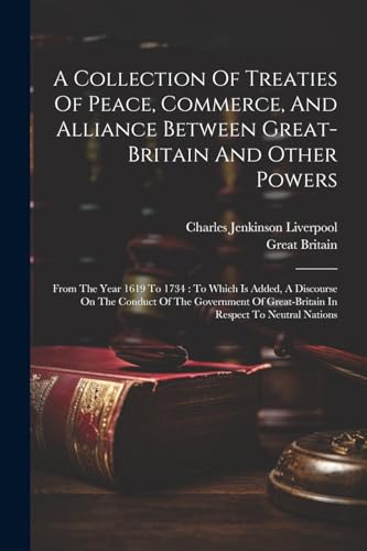 Stock image for A A Collection Of Treaties Of Peace, Commerce, And Alliance Between Great-britain And Other Powers for sale by PBShop.store US