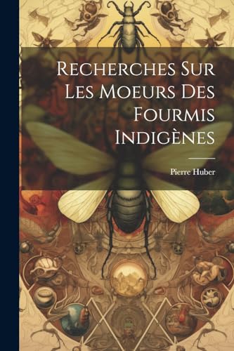 Imagen de archivo de Recherches Sur Les Moeurs Des Fourmis Indig?nes a la venta por PBShop.store US