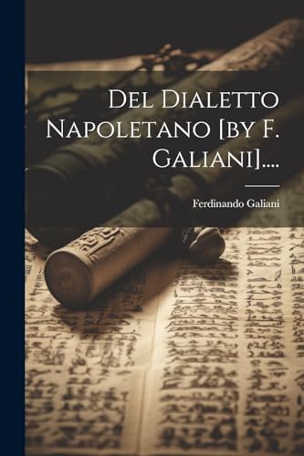 Stock image for Del Dialetto Napoletano [by F. Galiani]. for sale by PBShop.store US