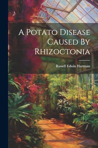 9781022618015: A Potato Disease Caused By Rhizoctonia