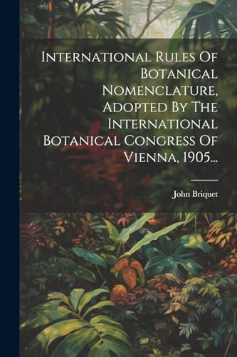 Imagen de archivo de International Rules Of Botanical Nomenclature, Adopted By The International Botanical Congress Of Vienna, 1905. a la venta por PBShop.store US