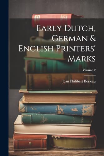 Stock image for Early Dutch, German and English Printers' Marks; Volume 2 for sale by PBShop.store US