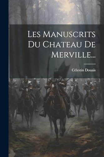Imagen de archivo de Les Manuscrits Du Chateau De Merville. a la venta por PBShop.store US