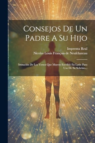 Imagen de archivo de CONSEJOS DE UN PADRE A SU HIJO. IMITACIN DE LOS VERSOS QUE MURETO ESCRIBI EN LATIN PARA USO DE SU SOBRINO. a la venta por KALAMO LIBROS, S.L.