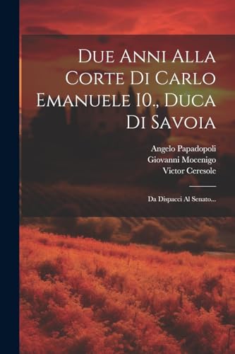 Stock image for Due Anni Alla Corte Di Carlo Emanuele I0., Duca Di Savoia for sale by PBShop.store US