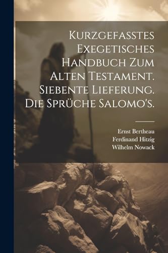 Imagen de archivo de Kurzgefasstes exegetisches Handbuch zum Alten Testament. Siebente Lieferung. Die Spr?che Salomo's. a la venta por PBShop.store US