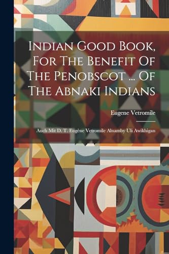 Imagen de archivo de Indian Good Book, For The Benefit Of The Penobscot . Of The Abnaki Indians a la venta por PBShop.store US