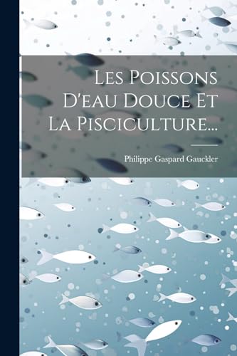 Beispielbild fr Les Poissons D'eau Douce Et La Pisciculture. zum Verkauf von PBShop.store US