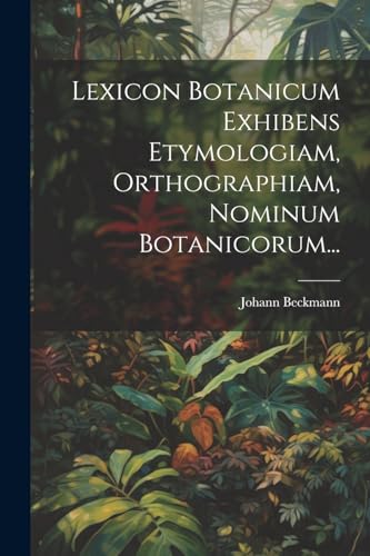 Imagen de archivo de Lexicon Botanicum Exhibens Etymologiam, Orthographiam, Nominum Botanicorum. a la venta por PBShop.store US