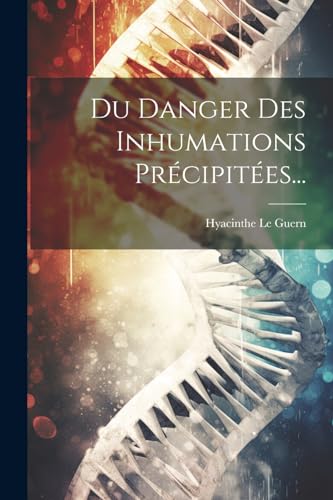 Beispielbild fr Du Danger Des Inhumations Pr?cipit?es. zum Verkauf von PBShop.store US