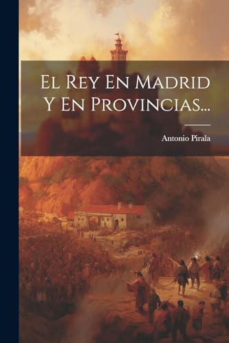 Imagen de archivo de El El Rey En Madrid Y En Provincias. a la venta por PBShop.store US