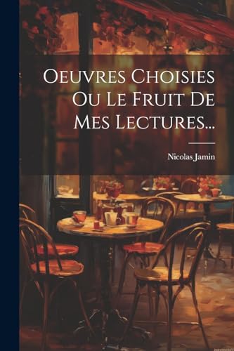 Imagen de archivo de Oeuvres Choisies Ou Le Fruit De Mes Lectures. a la venta por PBShop.store US