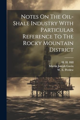 Beispielbild fr Notes On The Oil-shale Industry With Particular Reference To The Rocky Mountain District zum Verkauf von PBShop.store US