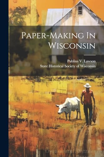 Stock image for Paper-making In Wisconsin for sale by PBShop.store US