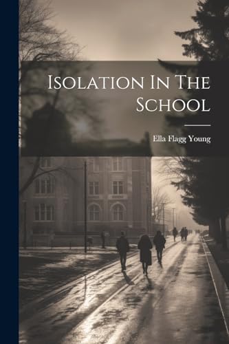 9781022640368: Isolation In The School