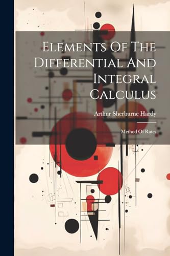 Beispielbild fr Elements Of The Differential And Integral Calculus: Method Of Rates zum Verkauf von Ria Christie Collections