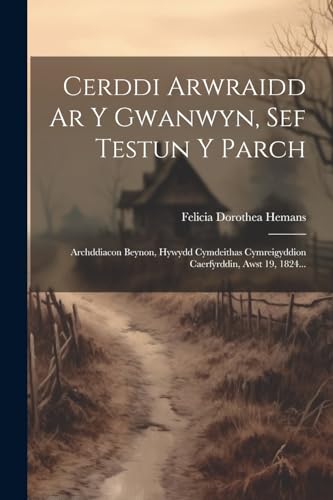 Beispielbild fr Cerddi Arwraidd Ar Y Gwanwyn, Sef Testun Y Parch: Archddiacon Beynon, Hywydd Cymdeithas Cymreigyddion Caerfyrddin, Awst 19, 1824. zum Verkauf von THE SAINT BOOKSTORE