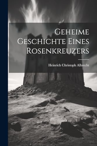 Stock image for Geheime Geschichte Eines Rosenkreuzers for sale by PBShop.store US