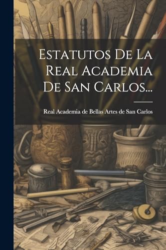 Beispielbild fr ESTATUTOS DE LA REAL ACADEMIA DE SAN CARLOS. zum Verkauf von KALAMO LIBROS, S.L.