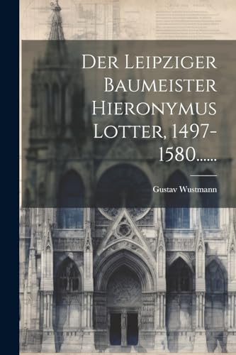 Imagen de archivo de Der Der Leipziger Baumeister Hieronymus Lotter, 1497-1580. a la venta por PBShop.store US
