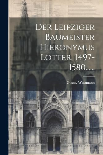 Stock image for Der Der Leipziger Baumeister Hieronymus Lotter, 1497-1580. for sale by PBShop.store US