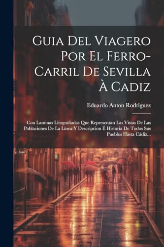 Stock image for Guia Del Viagero Por El Ferro-carril De Sevilla ? Cadiz for sale by PBShop.store US