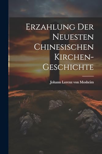 Imagen de archivo de Erzahlung Der Neuesten Chinesischen Kirchen-geschichte a la venta por THE SAINT BOOKSTORE