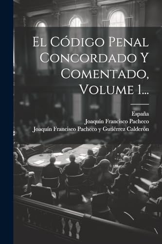 Imagen de archivo de EL CDIGO PENAL CONCORDADO Y COMENTADO, VOLUME 1. a la venta por KALAMO LIBROS, S.L.